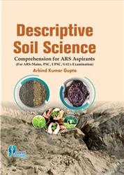 Descriptive Soil Science : Comprehension for ARS Aspirants (For ARS-Mains, PSC, UPSC, SAUS Exam)