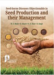 Seed-Borne Diseases Objectionable in Seed Production and Their Management