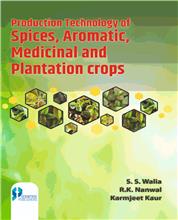 Production Technology of Spices, Aromatic, Medicinal and Plantation Crops