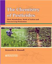 The Chemistry of Pesticides their Metabolism, Mode of Action and Uses in Crop Protection