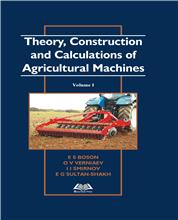 Theory, Construction and Calculations of Agricultural Machines Volume 1