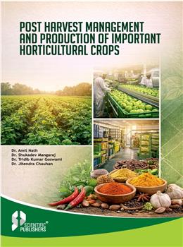 Post Harvest Management and Production of Important Horticultural Crops