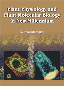 Plant Physiology and Plant Molecular Biology in New Millennium
