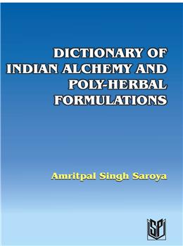 Dictionary of Indian Alchemy and Poly-Herbal Formulations