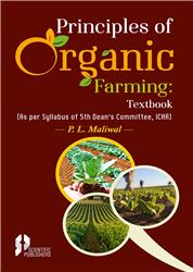 Principles of Organic Farming: Textbook : ( As Per Syllabus of V Dean’s Committee, ICAR )