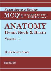 Anatomy: Head, Neck & Brain  (Vol. 1) - Exam Success Review MCQs for MBBS Ist Prof & PG Entrance
