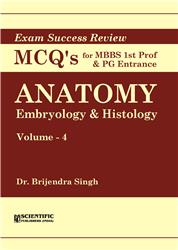 Anatomy: Embryology & Histology (Vol. 4) - Exam Success Review MCQs for MBBS Ist Prof & PG Entrance