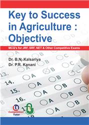 Key to Success in Agriculture: Objective (MCQ's for JRF, SRF, NET & Other Competitive Exams)