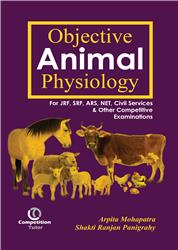 Objective Animal Physiology for JRF, SRF, ARS, NET, Civil Services & Other Competitive Examinations