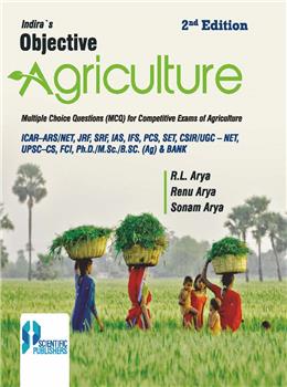 Indiras Objective Agriculture 2nd Ed. (Multiple choice questions (MCQ) for competitive exams of : Agriculture) (ICAR-ARS/NET, JRF, SRF, IAS, IFS, PCS, SLETS, CSIR/UGC-NET, UPSC-CS, FCI & Ph.D.)
