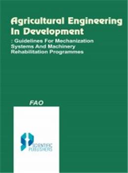 Agricultural Engineering In Development : Guidelines For Mechanization Systems And Machinery Rehabilitation Programmes