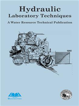 Hydraulic Laboratory Techniques  A Water Resource Technical Publication