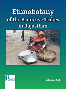 Ethnobotany of the Primitive Tribes in Rajasthan