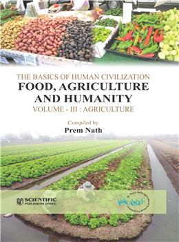 The Basics of Human Civilization Food, Agriculture and Humanity, Vol. III : Agricutlure