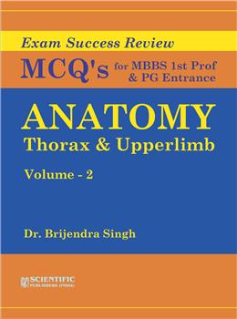 Anatomy: Thorax & Upperlimb (Vol. 2) - Exam Success Review MCQs for MBBS Ist Prof & PG Entrance