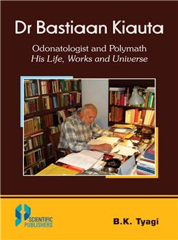 Dr Bastiaan Kiauta: Odonatologist and Polymath His Life, Works and Universe